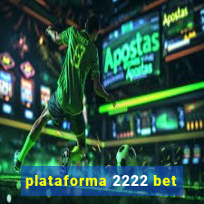 plataforma 2222 bet